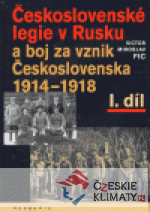 Československé legie v Rusku a boj za vznik Československa 1914-1918, I. díl - książka