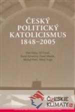 Český politický katolicismus  v letech 1848 - 2005 - książka