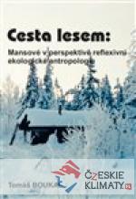 Cesta lesem: Mansové v perspektivě reflexivní ekologické antropologie - książka