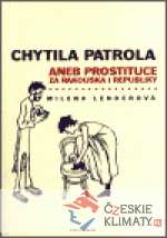 Chytila patrola...aneb prostituce za Rakouska i republiky - książka