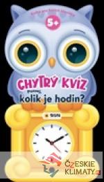 Chytrý KVÍZ - KOLIK JE HODIN +5 - Kniha pro chytré hlavičky - książka