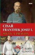 Císař František Josef I. - Mýty a pravda - książka