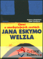 Čtení o neobyčejných cestách Jana Eskymo Welzla - książka