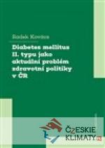 Diabetes mellitus II. typu jako aktuální problém zdravotní politiky v ČR - książka
