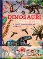 Dinosauři - Vládci světa a další prehistorická zvířata - książka