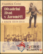 Divadelní život v Jaroměři v letech 1819-1918 - książka