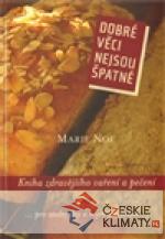 Dobré věci nejsou špatné. Kniha zdravějšího vaření a pečení - książka