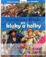 Dobrodružné příběhy pro kluky a holky - książka