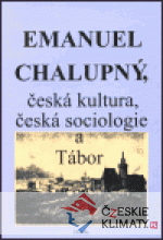 Emanuel Chalupný, česká kultura, česká sociologie a Tábor - książka