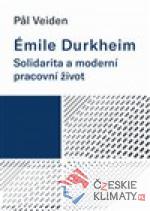 Émile Durkheim: Solidarita a moderní pracovní život - książka