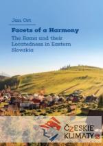 Facets of a Harmony The Roma and Their Locatedness in Eastern Slovakia - książka