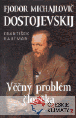 Fjodor Michajlovič Dostojevskij - Věčný problém člověka - książka
