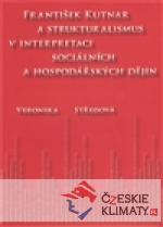 František Kutnar a strukturalismus v interpretaci sociálních a hospodářských dějin - książka