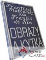 František Matoušek AKA Francis de Nim/Obrazy a kytka - książka