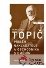 František Topič - příběh nakladatele a obchodníka s uměním - książka