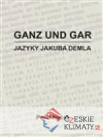 Ganz und gar : jazyky Jakuba Demla - książka