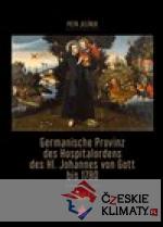 Germanische Provinz des Hospitalordens des Hl. Johannes von Gott bis 1780 - 1.díl - książka