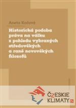 Historická podoba práva na válku z pohledu vybraných středověkých a raně novověkých filozofů - książka