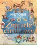 Historie pro děti - Zmizelé civilizace - książka