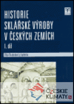 Historie sklářské výroby v českých zemích I. díl - książka