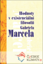 Hodnoty v existenciální filosofii Gabriela Marcela - książka