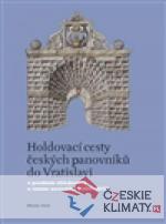 Holdovací cesty českých panovníků do Vratislavi - książka