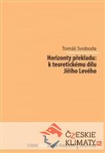 Horizonty překladu: k teoretickému dílu Jiřího Levého - książka
