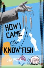 How I Came to Know Fish - książka