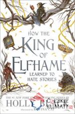 How the King of Elfhame Learned to Hate Stories - książka