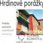 Hrdinové porážky. Podoby současné argentinské literatury - książka