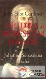 Hudba na nebeském hradě - Portrét Johana Sebastiena Bacha - książka