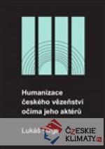 Humanizace českého vězeňství očima jeho aktérů - książka