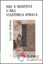 Hus a husitství v díle Vlastimila Kybala - książka