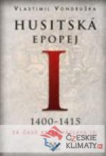 Husitská epopej I. - Za časů krále Václava IV. 1400-1415 - książka