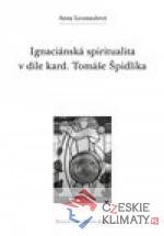 Ignaciánská spiritualita v díle kard. Tomáše Špidlíka - książka