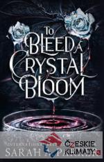 To Bleed a Crystal Bloom