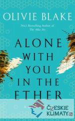 Alone With You in the Ether