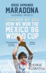 Touched By God: How We Won the Mexico 86...