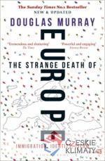 Strange Death of Europe : Immigration, I...