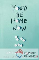 Youd Be Home Now
