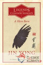 A Hero Born: Legends of the Condor Heroe...