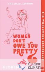 Women Dont Owe You Pretty