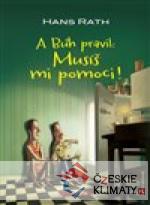 A Bůh pravil: Musíš mi pomoci!