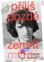 Příliš pozdě zemřít mladý