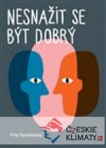 Nesnažit se být dobrý