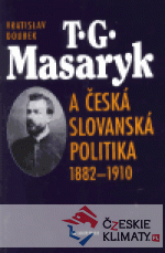 T. G. Masaryk a česká slovanská politika...