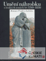 Umění náhrobku v českých zemích 1780-183...