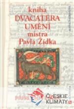 Kniha dvacatera umění mistra Pavla Žídka...