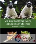 Za neznámými tvory amazonských lesů