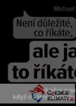 Není důležité, co říkáte, ale jak to řík...